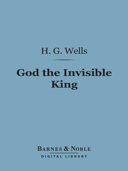 Title details for God the Invisible King (Barnes & Noble Digital Library) by H. G. Wells - Wait list